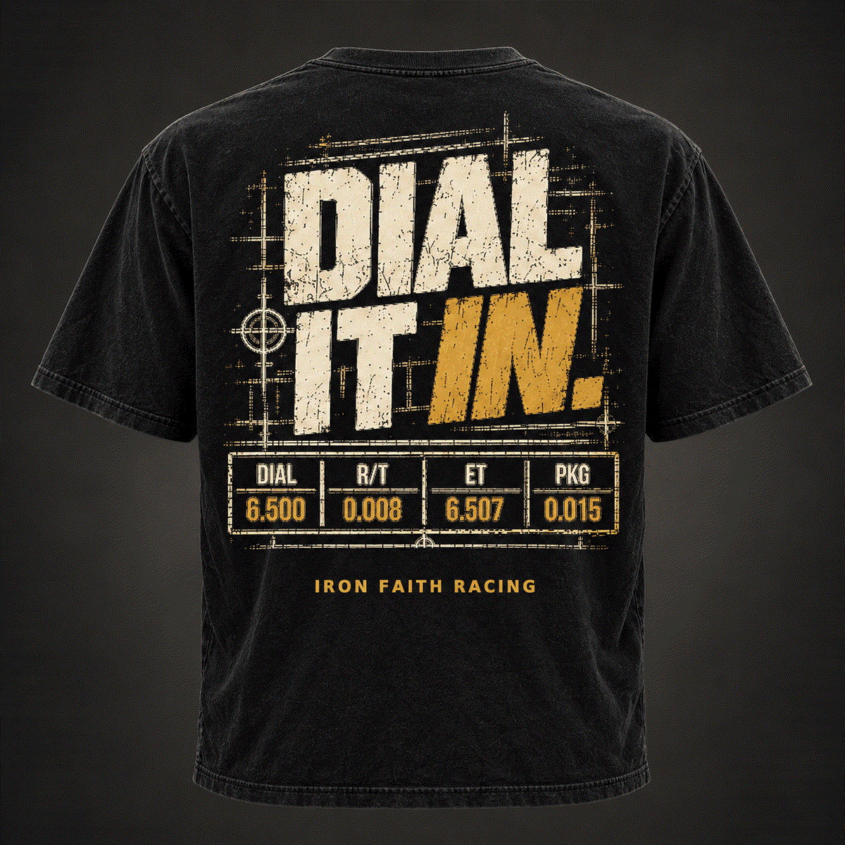 Dial It In Tee back, washed black with DIAL IT IN graphic and bracket racing dial, R/T, ET and package numbers