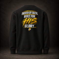 Faith Crewneck back, black sweatshirt with Driven by Faith, Built for HIS Glory gold print