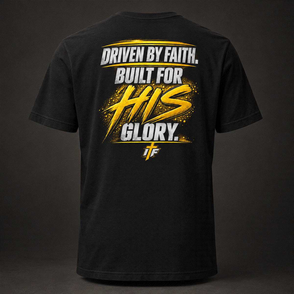 Founding Supporter Tee back, black with Driven by Faith, Built for HIS Glory gold print