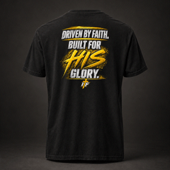 Faith Tee back, black with Driven by Faith, Built for HIS Glory gold print